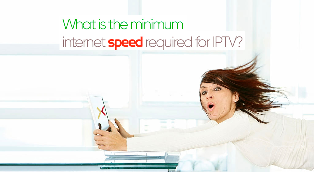 Minimum internet speed required for IPTV