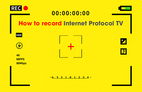 How to record Internet Protocol TV