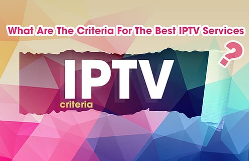 What Are The Criteria For The Best IPTV Services-xtvlink.com