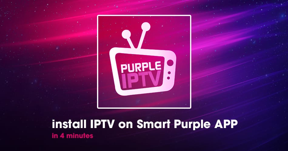 How to install IPTV on Purple Smart TV APP How to install IPTV on Purple Smart TV